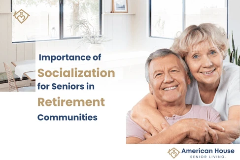 Importance of Socialization for Seniors in Retirement Communities